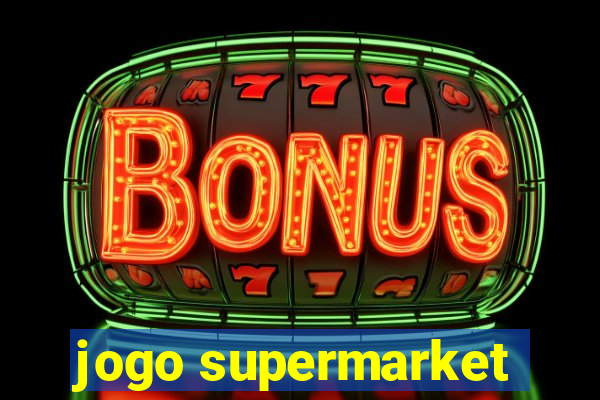 jogo supermarket